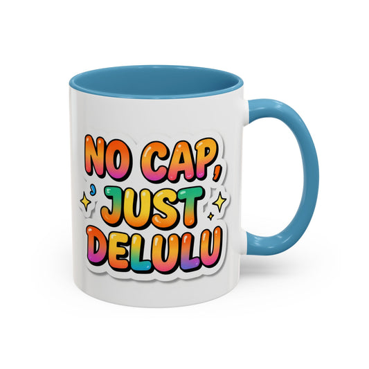 No Cap Just Delulu Accent Coffee Mug – Colorful Funny Sarcastic Coffee Cup (11/15oz)