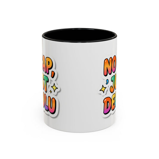 No Cap Just Delulu Accent Coffee Mug – Colorful Funny Sarcastic Coffee Cup (11/15oz)